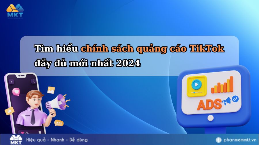 Tìm hiểu chính sách quảng cáo TikTok đầy đủ mới nhất 2024